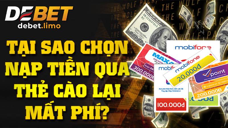 Tại sao mất phí khi nạp tiền Debet bằng thẻ cào